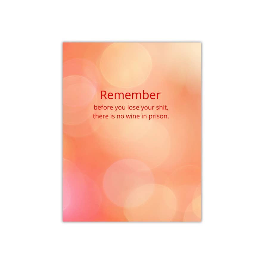 REMEMBER BEFORE YOU LOSE YOUR SHIT, there is No Wine in Prison - card