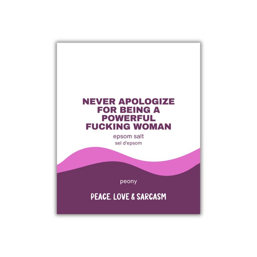 Never Apologize For Being A Powerful... Epsom Salt
